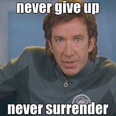 Never Give Up. Never&nbsp;Surrender.